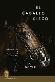 Title: El caballo ciego, Author: Kay Boyle