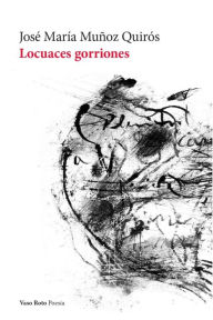 Title: Locuaces gorriones, Author: José María Muñoz Quirós