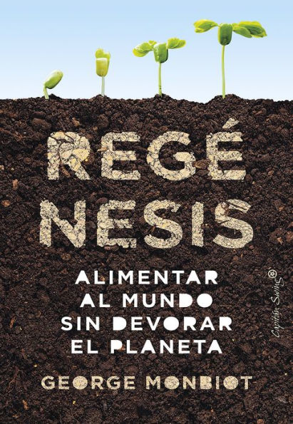 Regénesis: Alimentar al mundo sin devorar el planeta