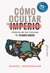 Title: Cómo ocultar un imperio, Author: Daniel Immerwahr