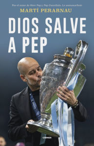 Title: Dios salve a Pep / God Save Pep, Author: MARTÍ PERARNAU