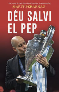 Title: Déu salvi el Pep, Author: Martí Perarnau