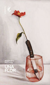 Title: Una flor, Author: Alejandro Palomas