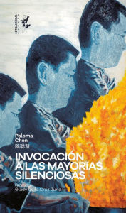 Title: Invocación a las mayorías silenciosas, Author: Paloma Chen