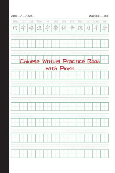 Chinese Writing Practice Book with Pinyin: Tian Zi Ge Notebook: Tian Zi Ge Notebook with Pinyin: Tian Zi Ge