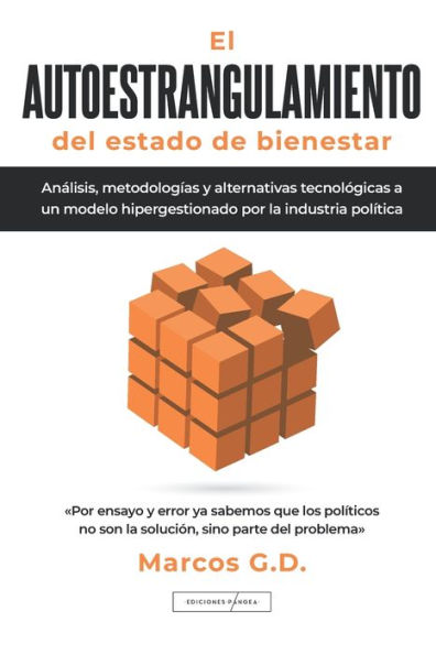 El AUTOESTRANGULAMIENTO del estado de bienestar: Análisis, metodologías y alternativas tecnológicas a un modelo hipergestionado por la industria política