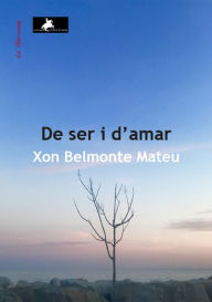 Title: De ser i d'amar, Author: Mateu Xon Belmonte