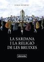 La sardana i la religió de les bruixes: Una recerca sobre l'espiritualitat arcaica i la geografia sagrada