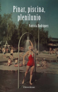 Title: Pinar, piscina, plenilunio, Author: Patricia Rodríguez