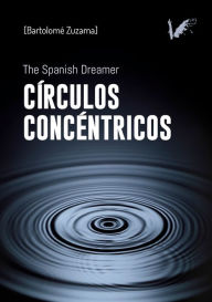 Title: Círculos concéntricos: The Spanish dreamer, Author: Bartolomé Zuzama