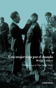 Title: Una mujer viaja por el mundo, Author: Maria Leitner