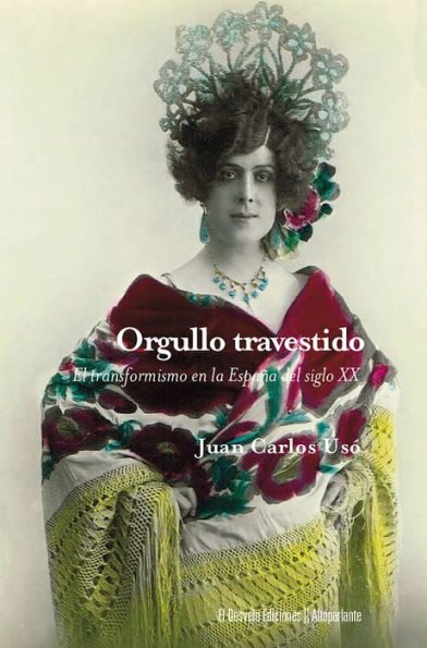 Orgullo travestido: Egmont de Bries y la repercusión social del transformismo en la España del primer tercio del siglo XX