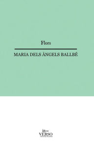 Title: Flors, Author: Maria Dels ïngels Ballbï