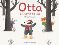 Title: Otto, el petit teixï¿½, Author: Mireia Gombau