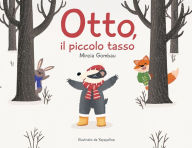 Title: Otto, il piccolo tasso, Author: Mireia Gombau