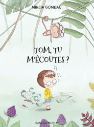 Title: Tom, tu m'écoutes?, Author: Mireia Gombau