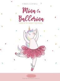 Title: Mina la Ballerina: Credi in te e segui i tuoi sogni, Author: Mireia Gombau