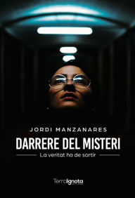 Title: Darrere del misteri: La veritat ha de sortir, Author: Jordi Manzanares