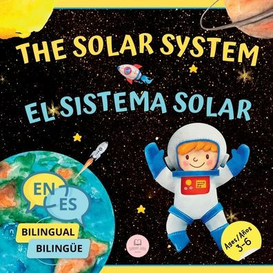 The Solar System for Bilingual Kids / El Sistema Solar Para NiÃ¯Â¿Â½os BilingÃ¯Â¿Â½es: Learn about the planets, the Sun & the Moon / Aprende sobre los planetas, el Sol y la Luna (English-Spanish Edition)