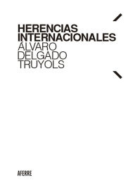 Title: Herencias internacionales, Author: Álvaro Delgado Truyols