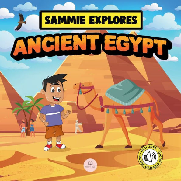 Sammie Explores Ancient Egypt: Learn About Egyptian Civilization