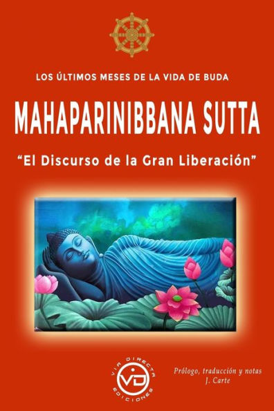 Los ï¿½ltimos meses de la vida de Buda - MAHAPARINIBBANA SUTTA: El Discurso de la Gran Liberaciï¿½n