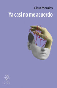 Title: Ya casi no me acuerdo, Author: Clara Morales