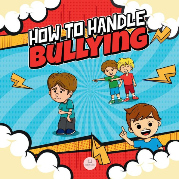 how to Handle Bullying: A kid's guide on spot and stop bullying