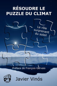 Title: Résoudre le puzzle du climat: Le rôle surprenant du soleil, Author: Javier Vinós