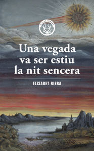 Title: Una vegada va ser estiu la nit sencera, Author: Elisabet Riera