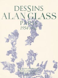 Title: Dessins Alan Glass: Paris 1954-1962, Author: Carlos de Laborde-Noguez
