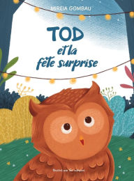Title: Tod et la fï¿½te surprise, Author: Mireia Gombau