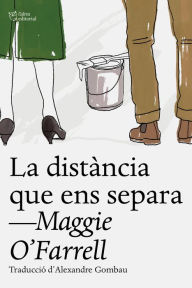 Title: La distància que ens separa, Author: Maggie  O'Farrell