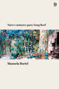 Title: Nueve cantares para Yung Beef, Author: Manuela Buriel