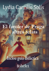 Title: El faroler de Praga: i altres relats, Author: Lydia Carrillo Solís