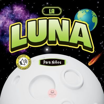 La Luna para Niï¿½os: Libro infantil aprender conceptos bï¿½sicos, curiosidades, sus fases lunares, ï¿½y mï¿½s!