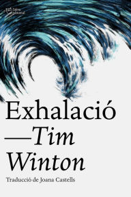 Title: Exhalació, Author: Tim Winton