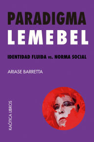 Title: Paradigma Lemebel: Identidad fluida vs. Norma social, Author: Ariase Barretta