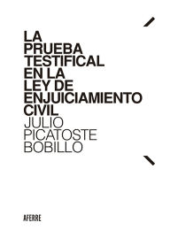 Title: La prueba testifical en la Ley de Enjuiciamiento Civil, Author: Julio Picatoste Bobillo
