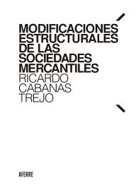 Title: Modificaciones estructurales de las sociedades mercantiles, Author: Ricardo Cabanas Trejo