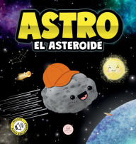 Title: Astro el Asteroide: Cuento infantil para aprender sobre las estrellas, Author: Samuel John