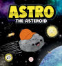 Astro the Asteroid: A Children's Story About the Stars