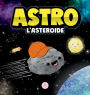 Astro l'Asteroide: Una Storia Per Bambini Sulle Stelle