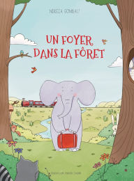 Title: Un foyer dans la forï¿½t, Author: Mireia Gombau