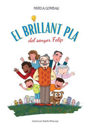 Title: El brillant pla del senyor Felip, Author: Mireia Gombau