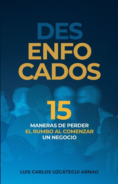 Desenfocados: 15 maneras de perder el rumbo al comenzar un negocio