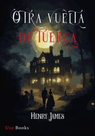 Title: Otra vuelta de tuerca, Author: Henry James