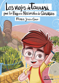 Title: Los viajes de Tanausú por los Parques Nacionales de Canarias, Author: María Jesús Cano