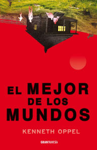 Title: El Mejor de los mundos / Best of All Worlds, Author: Kenneth Oppel