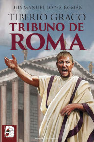 Free ebooks pdb download Tiberio Graco: Tribuno de Roma (English Edition) 9788412984637 by Luis Manuel López Román